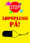 03 Advarselsskilt "Løpsplugg På!" lite 16 x 24,5cm